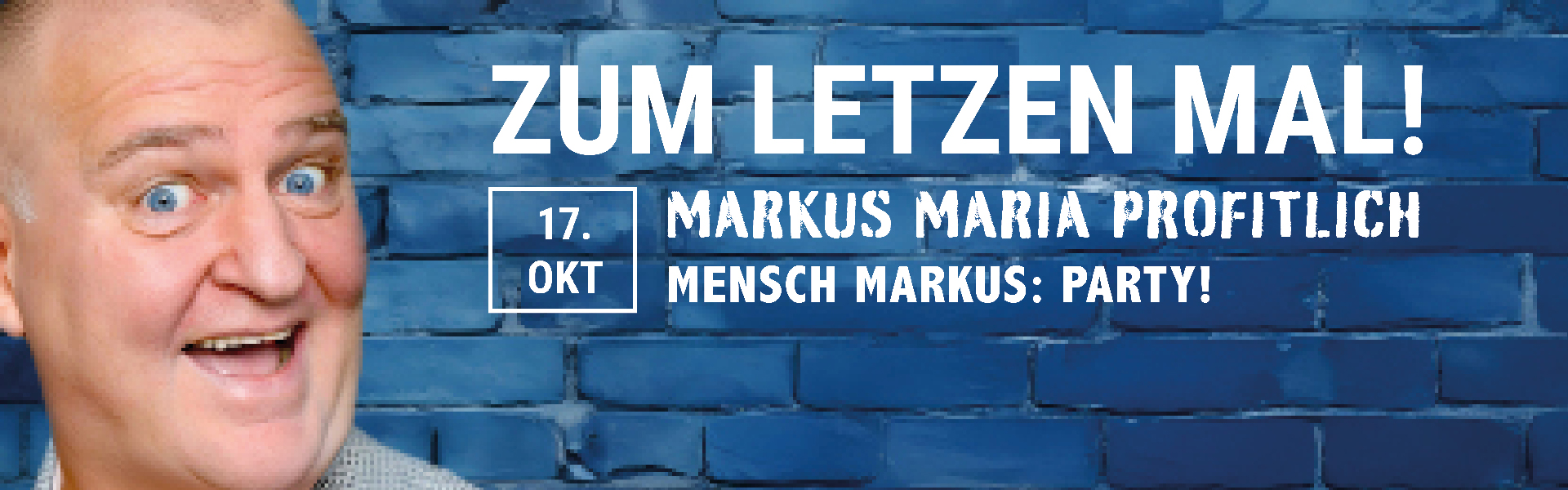 17.10.2025 20.00 Markus Maria Profitlich - ABSCHLUSSTOUR - Mensch Markus: PARTY!